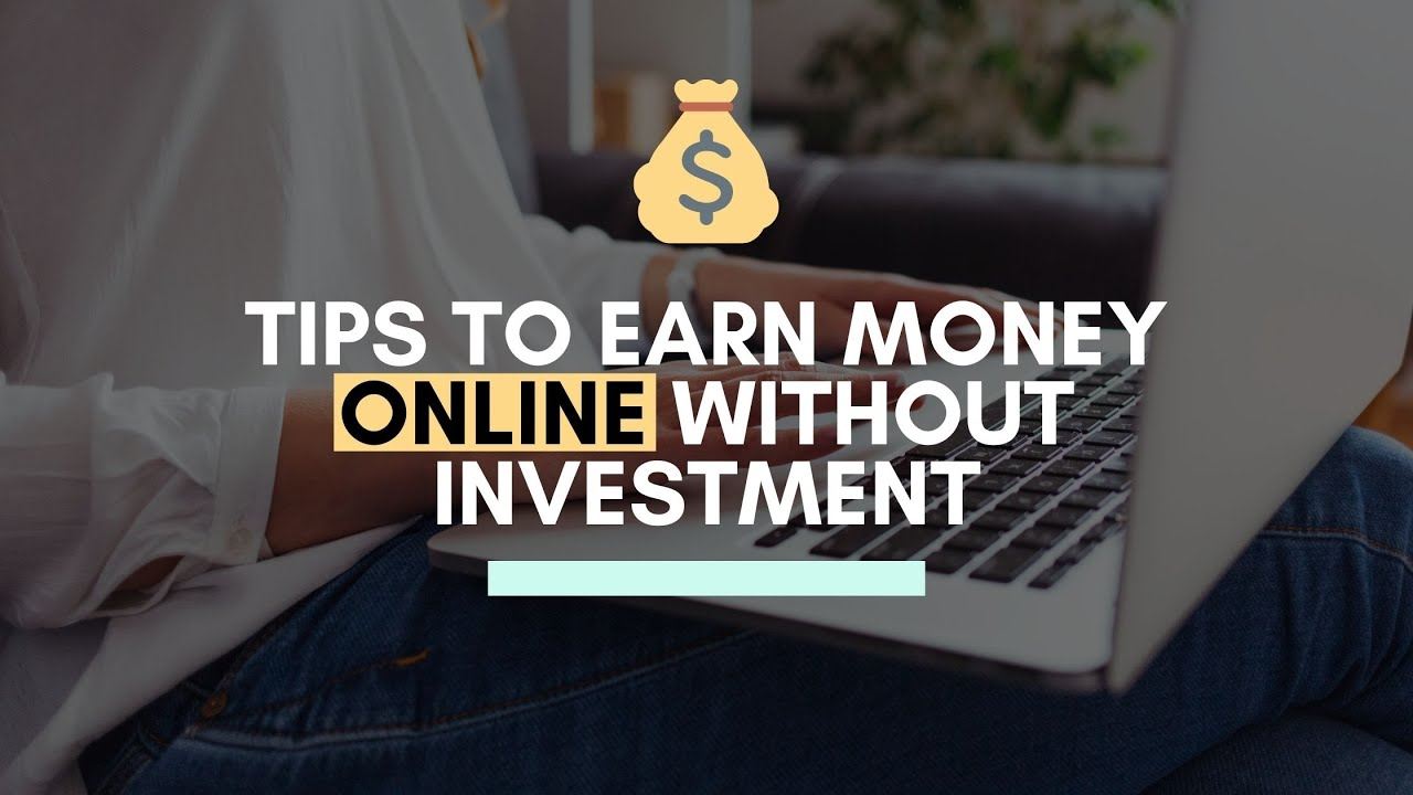tips to earn money online without investment